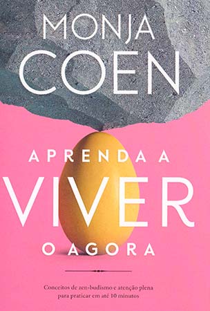 Aprenda a Viver o Agora (Monja Coen)