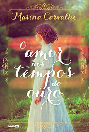 O Amor nos Tempos do Ouro (Marina Carvalho)