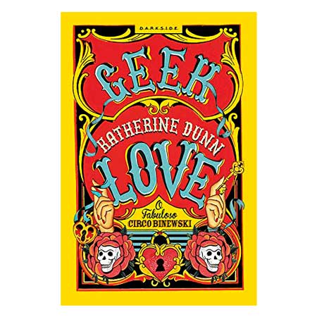 Geek Love: Todos nós Temos um Lado Freakshow