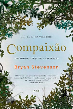 Compaixão: Uma História de Justiça e Redenção (Bryan Stevenson)