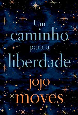 Um Caminho para a Liberdade (Jojo Moyes)