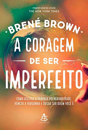 A Coragem de ser Imperfeito (Brené Brown)