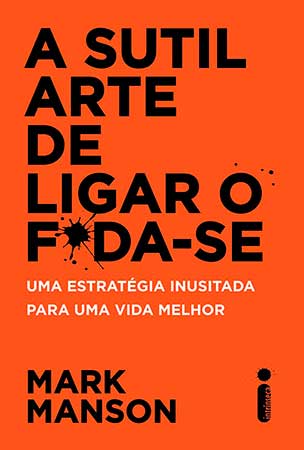 A Sutil Arte de Ligar o F*da-se (Mark Manson)