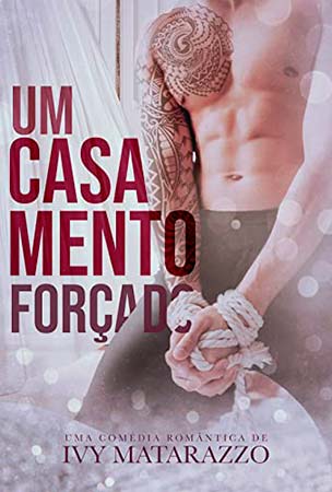 Um casamento forçado (Ivy Matarazzo)